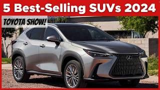 5 Best-Selling SUVs In 2024 (It’s A Toyota-Lexus Show!)