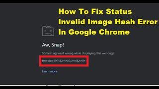 How To Fix Status Invalid Image Hash Error In Google Chrome