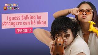 I guess talking to strangers can be okay - Online Besties (Episode 14)