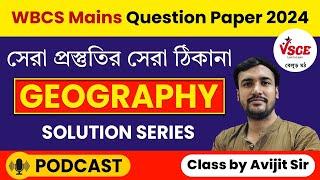 WBCS Mains Question Paper 2024 | WBCS Mains Geography Paper Solution By Avijit Sir | VSCE Academy