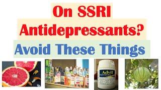 What To Avoid When Taking Sertraline, Fluoxetine, Paroxetine, Escitalopram (SSRIs)