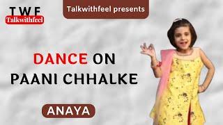 Dance On Paani Chhalke | Anaya | Talkwithfeel #dance #talkwithfeel #twf