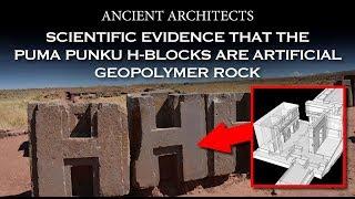 Scientific Evidence that the Puma Punku H-Blocks Are Artificial Geopolymer | Ancient Architects