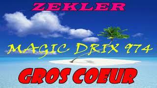 ZEKLER - GROS COEUR BY MAGIC DRIX 974