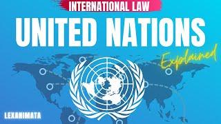 United Nations UN International Organization International Law explained