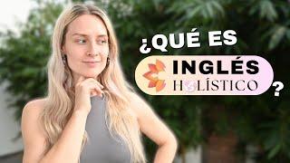 ¿Qué es Inglés Holístico? ¡Habla Inglés con Confianza Mientras Cuidas de tu Bienestar!