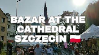 BAZAR AT THE CATHEDRAL SZCZECIN  WALKED AROUND#Summer 2021