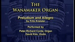 Wanamaker Organ: Fritz Kreisler Preludium and Allegro: Violinist David Kim  with Peter Richard Conte