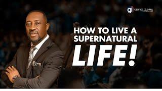 LIFE FROM THE SUPERNATURAL REALM / PASTOR GEORGE IZUNWA