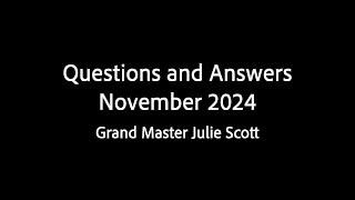 Questions and Answers November 2024 - Grand Master Julie Scott