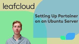 Setting Up Portainer on an Ubuntu Server - Leafcloud