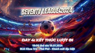 Trực Tiếp: SevenTV League 2024. Day 4: Kết Thúc Lượt Đi.