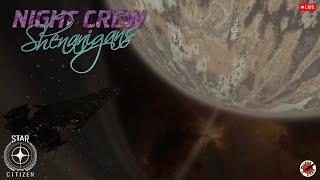 Trying Pyro Again! Night Crew Shenanigans! | Live Preview 4.0 - Star Citizen