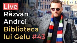 Răzvan Andrei | Biblioteca lui Gelu #43