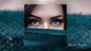 DJ AURM  - Your Eyes -