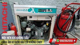 Máy Nén Khí Không Dầu | Máy Nén Khí Nhật Bãi Hitachi | Máy Nén Khí Cách Âm Không Dầu Báo Lỗi