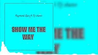 Raymond Zara - Show me the way ft Dj chance ( official Audio )