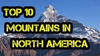 TOP 10 MOUNTAINS IN NORTH AMERICA