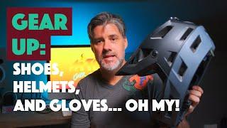 GEAR UP: Shoes, Helmets and Gloves... Why I Upgraded.