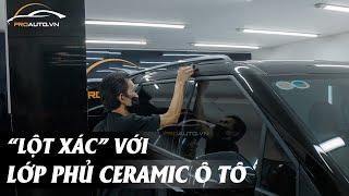 "LỘT XÁC" VỚI LỚP PHỦ CERAMIC Ô TÔ | PROAUTO.VN