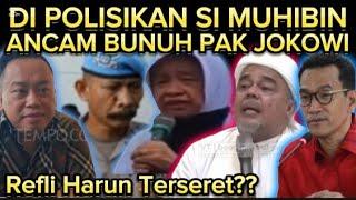 AKHIRNYA Dl P0LlSlKAN !! MUHIBIN HABIB HABAIB  BAALWl YG 4NC4M PAK JOKOWI ! REFLY HARUN TERSERET??