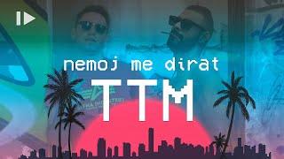 TTM - NEMOJ ME DIRAT (OFFICIAL VIDEO)