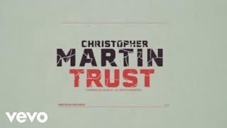 Christopher Martin - Trust (Official Music Video)