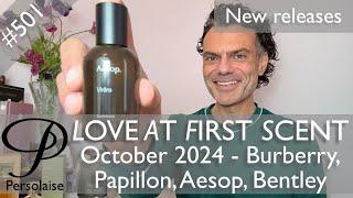 New perfumes Oct 2024 feat. Burberry, Aesop, Bentley, Papillon & more on Love At First Scent ep 501