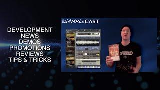 CALLING SAMPLE LIBRARY DEVELOPERS - Introducing "The Samplecast"