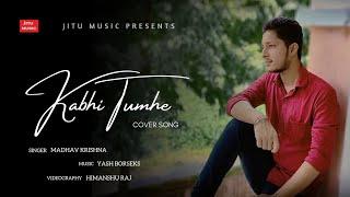 Kabhi Tumhe Song | Darshan Raval | Cover by Madhav Krishna | Yash BorseKS | Jitu Music Official