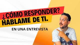 Háblame de ti ¿Cómo responder de forma exitosa en una entrevista?