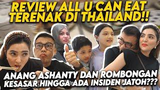 ANANG ASHANTY REVIEW SEMUA DI ALL U CAN EAT TERENAK THAILAND!! ADA INSIDEN JATOH!! SEMUA PANIK!!