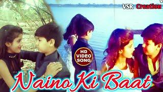 Latest Love Video Song - Naino Ki Baat || VSR Creation