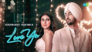 Love Ya - Lofi | Vikash Singh | Diljit Dosanjh | Hindi Lofi Song Slowed Reverb | Hindi Song