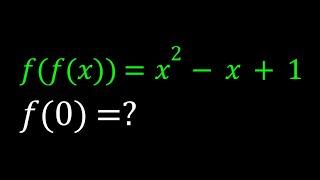 Finding f(0) When f(f(x))=x^2-x+1