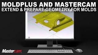 Extend and Prepare Geometry for Molds | MoldPlus and Mastercam