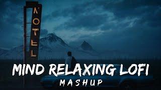 Mind Relaxing Lofi Mashup 2024 | Mind Relax Lofi Songs | Arijit Singh | Lofi Mashup | Love Mashup