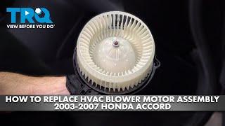 How to Replace HVAC Blower Motor Assembly 2003-2007 Honda Accord