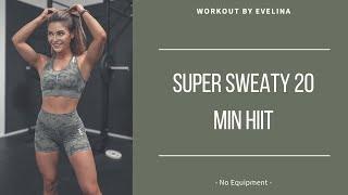 super SWEATY 20 Min HIIT | Workout by Evelina