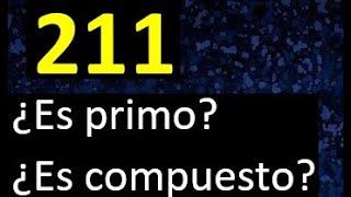 211 es primo o compuesto ? , como reconocer si un numero es primo , metodo facil