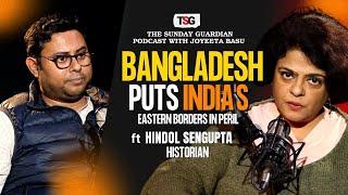 Bangladesh is going the Pakistan way, Historian Hindol Sengupta tells Joyeeta Basu | Episode 7