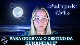 O DESTINO da HUMANIDADE vai MUDAR DE RUMO | MUDANÇA DOS NODOS PARA O EIXO PEIXES E VIRGEM.