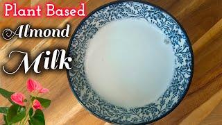 Plant Based Almond milk recipe! How to make almond milk at home | Dairy free milk recipes