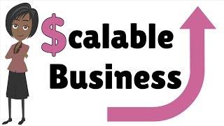 Creating A Scalable Business