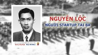 Nguyễn Lộc - Người Startup tài ba. Kỷ niệm 61 năm ngày mất cố Võ sư Sáng tổ Vovinam Việt Võ Đạo