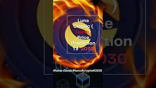 Luna Classic Price Prediction till 2030 | Lunc