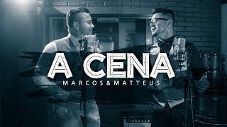 Marcos e Matteus - A Cena l Clipe Oficial