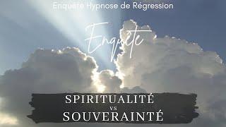 Enquête sous Hypnose - LA SPIRITUALITÉ (Spi Rituel) vs SOUVERAINTÉ - Hypnose Régressive n°93