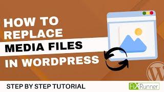 How To Replace Media Files In WordPress