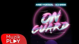 Ahmet Portakal & Ece Barak - On Guard (Official Video)